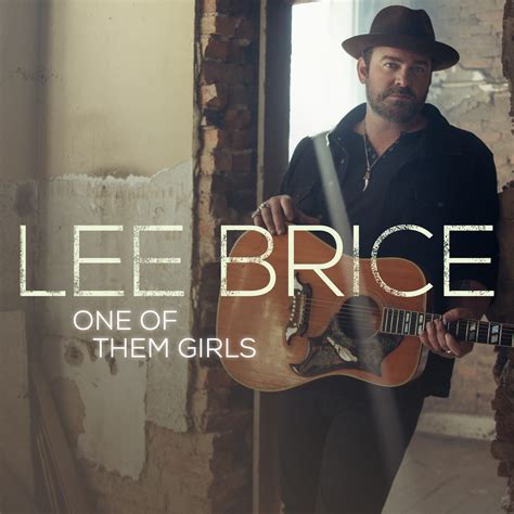 Sep 16, 2020 ... A great country music artist, Lee Brice released a brand new single this spring which was sent to country radio entitled, One Of Them Girls.